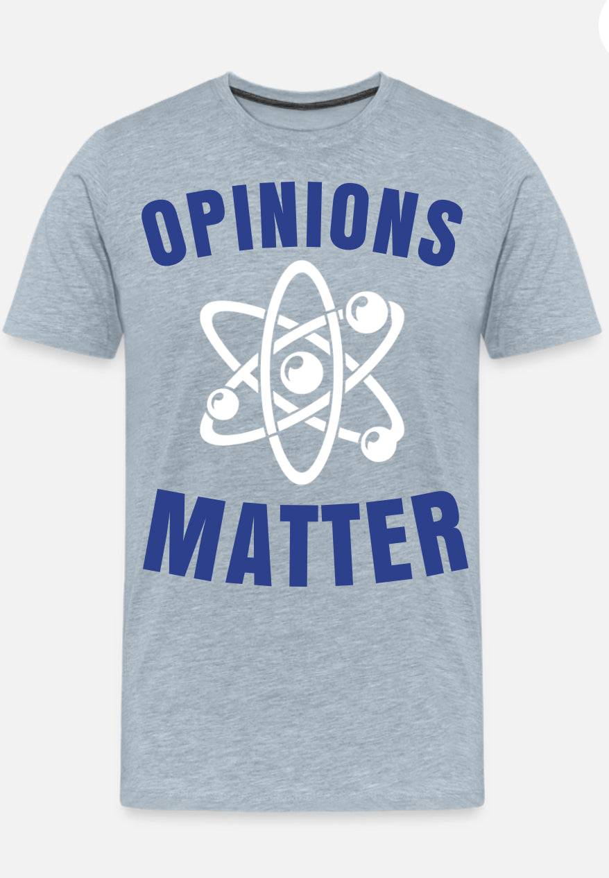 OPINIONS MATTER T-SHIRT